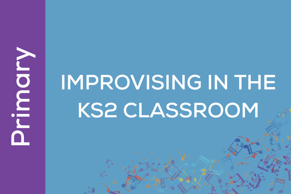 Improvising in the KS2 Classroom (UK07)
