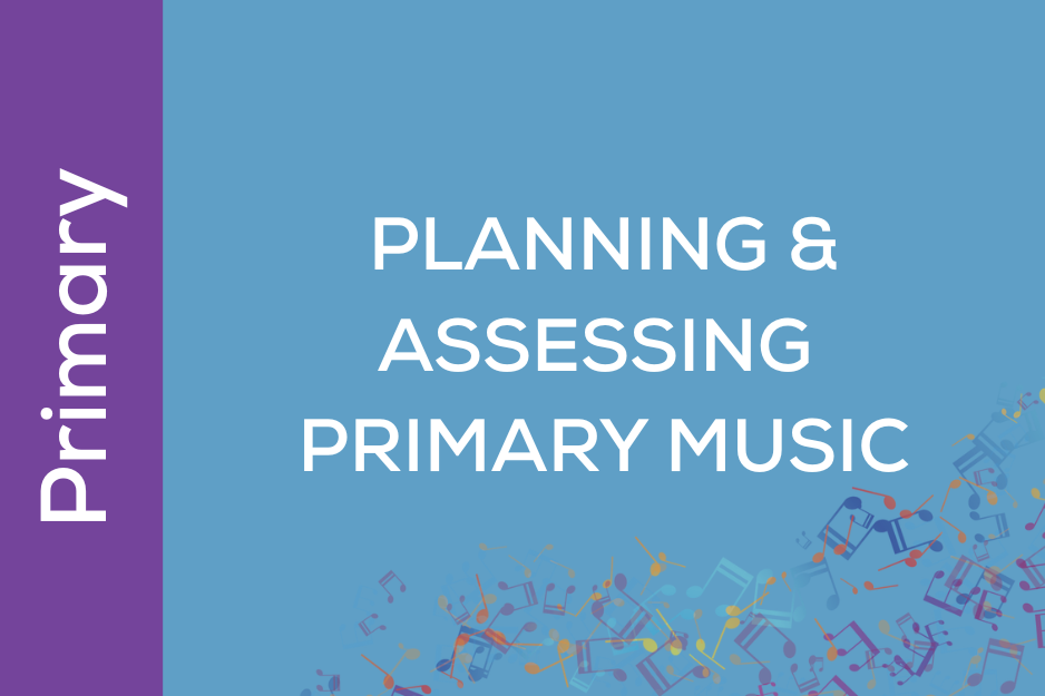 Planning & Assessing Primary Music (UK02)