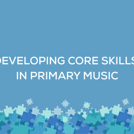 Developing Core Skills in Primary Music